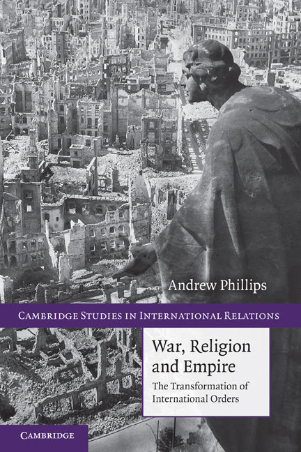 War, Religion and Empire; The Transformation of International Orders (Paperback) 9780521122092