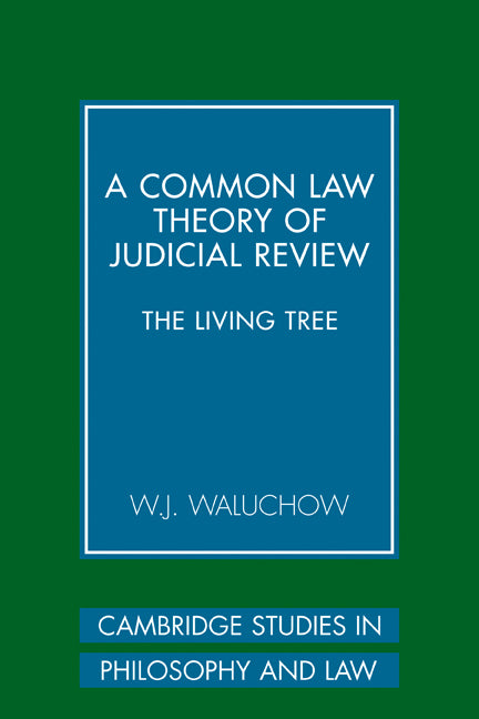 A Common Law Theory of Judicial Review; The Living Tree (Paperback) 9780521122665