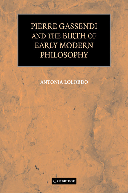 Pierre Gassendi and the Birth of Early Modern Philosophy (Paperback) 9780521122689