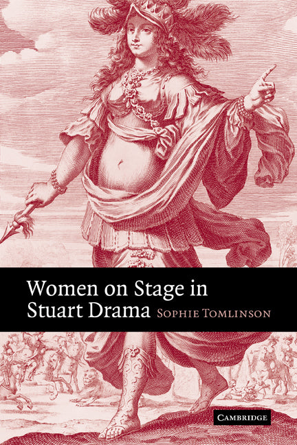 Women on Stage in Stuart Drama (Paperback) 9780521122757