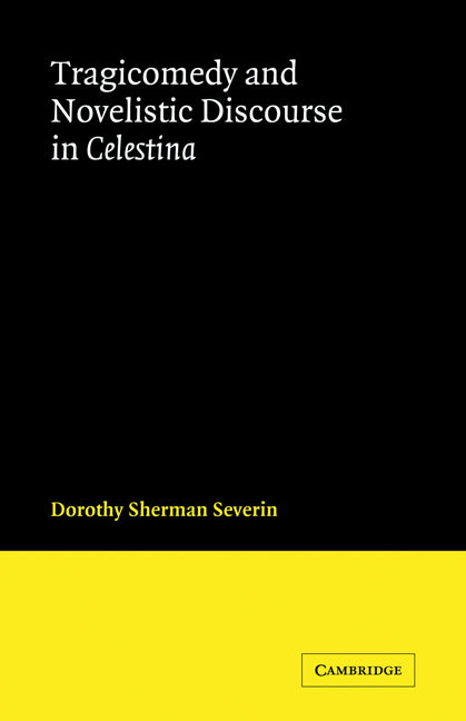 Tragicomedy and Novelistic Discourse in Celestina (Paperback) 9780521122832