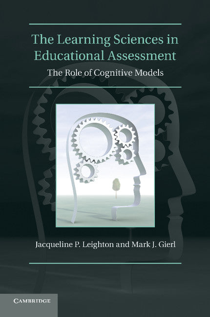 The Learning Sciences in Educational Assessment; The Role of Cognitive Models (Paperback) 9780521122887