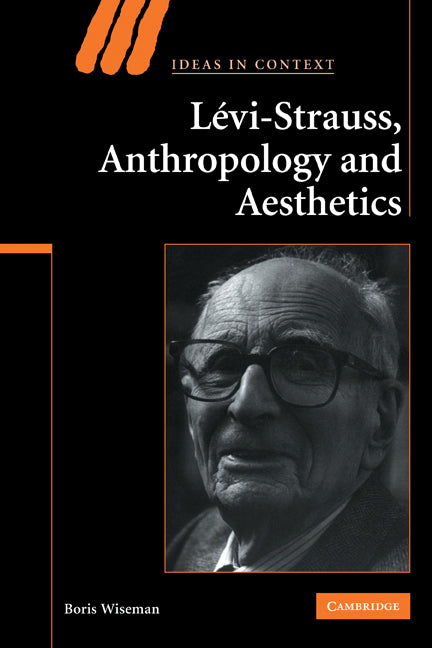 Levi-Strauss, Anthropology, and Aesthetics (Paperback) 9780521123013