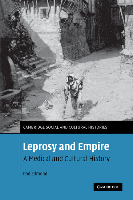 Leprosy and Empire; A Medical and Cultural History (Paperback) 9780521123129