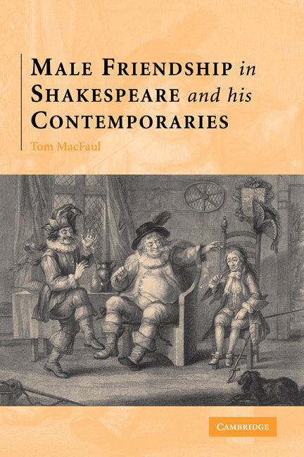 Male Friendship in Shakespeare and his Contemporaries (Paperback) 9780521123174