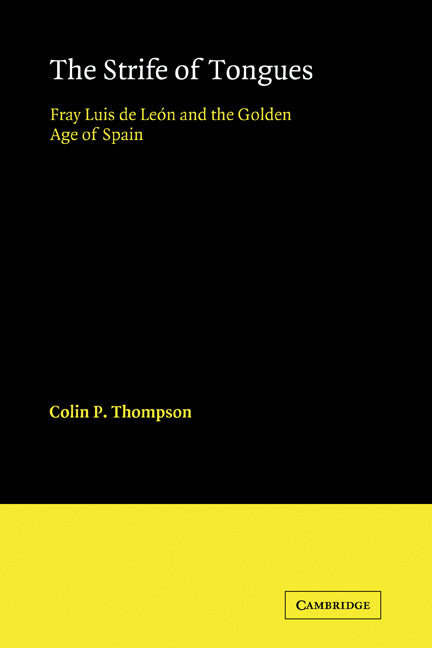 The Strife of Tongues; Fray Luis de Leon and the Golden Age of Spain (Paperback) 9780521123372