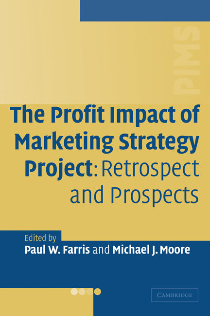 The Profit Impact of Marketing Strategy Project; Retrospect and Prospects (Paperback) 9780521123457