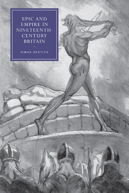 Epic and Empire in Nineteenth-Century Britain (Paperback) 9780521123570