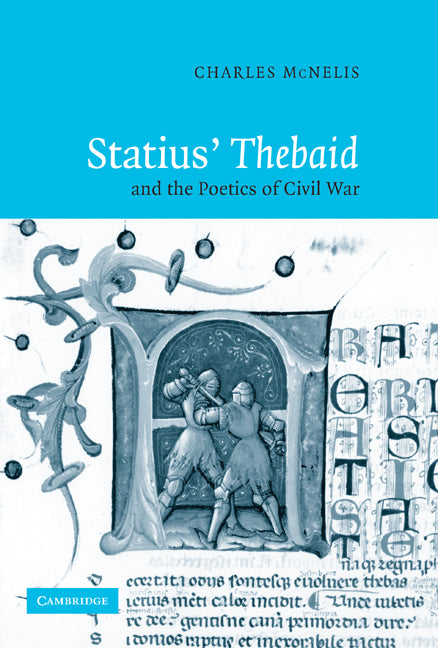 Statius' Thebaid and the Poetics of Civil War (Paperback) 9780521123617