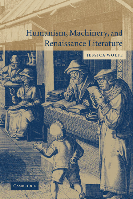 Humanism, Machinery, and Renaissance Literature (Paperback) 9780521123761