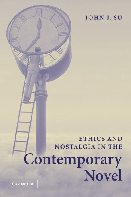 Ethics and Nostalgia in the Contemporary Novel (Paperback) 9780521123808