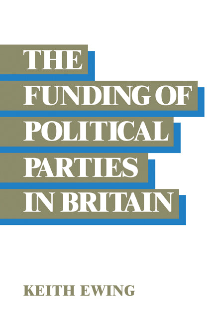 The Funding of Political Parties in Britain (Paperback) 9780521124065