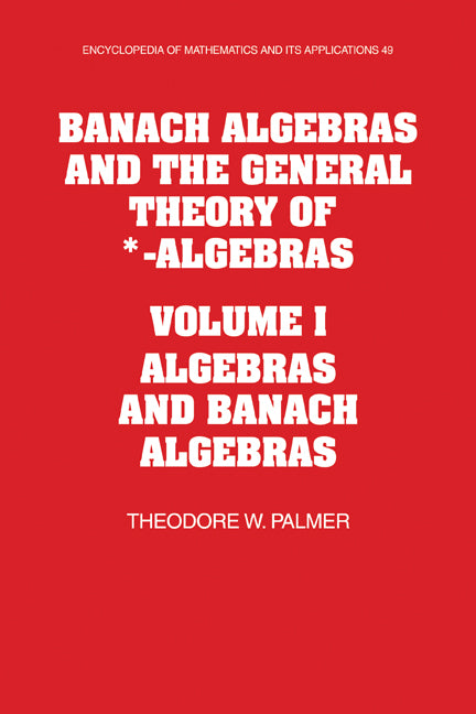 Banach Algebras and the General Theory of *-Algebras: Volume 1, Algebras and Banach Algebras (Paperback) 9780521124102