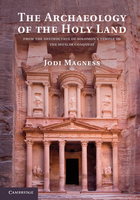 The Archaeology of the Holy Land; From the Destruction of Solomon's Temple to the Muslim Conquest (Paperback) 9780521124133