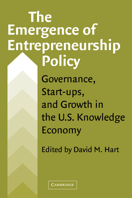 The Emergence of Entrepreneurship Policy; Governance, Start-Ups, and Growth in the U.S. Knowledge Economy (Paperback) 9780521124188