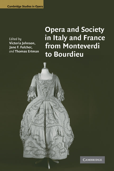Opera and Society in Italy and France from Monteverdi to Bourdieu (Paperback) 9780521124201