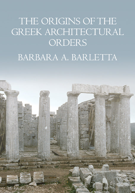 The Origins of the Greek Architectural Orders (Paperback) 9780521124225