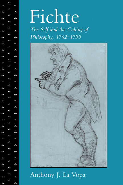 Fichte: The Self and the Calling of Philosophy, 1762–1799 (Paperback) 9780521124249