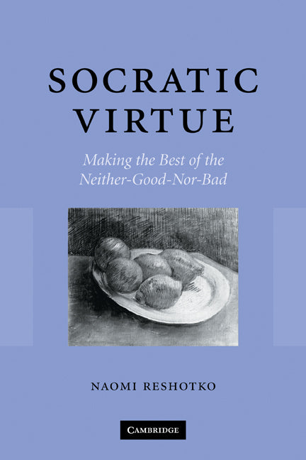 Socratic Virtue; Making the Best of the Neither-Good-Nor-Bad (Paperback) 9780521124263