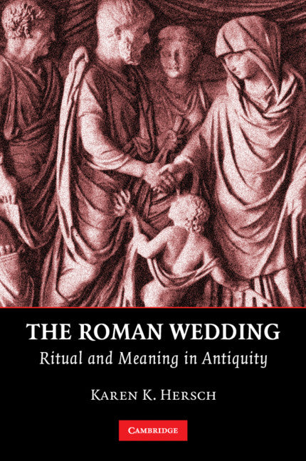 The Roman Wedding; Ritual and Meaning in Antiquity (Paperback) 9780521124270