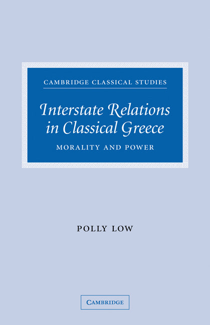 Interstate Relations in Classical Greece; Morality and Power (Paperback) 9780521124287