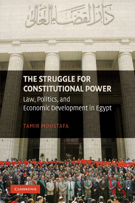 The Struggle for Constitutional Power; Law, Politics, and Economic Development in Egypt (Paperback) 9780521124416