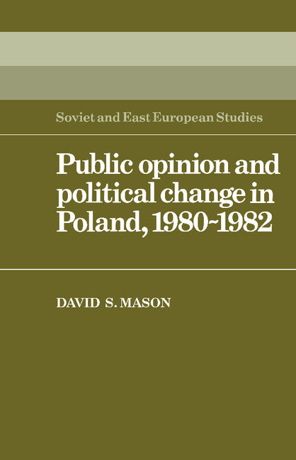 Public Opinion and Political Change in Poland, 1980–1982 (Paperback) 9780521124423