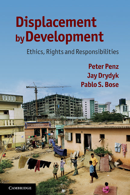 Displacement by Development; Ethics, Rights and Responsibilities (Paperback) 9780521124645