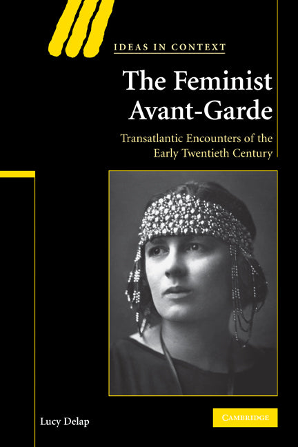 The Feminist Avant-Garde; Transatlantic Encounters of the Early Twentieth Century (Paperback) 9780521124904