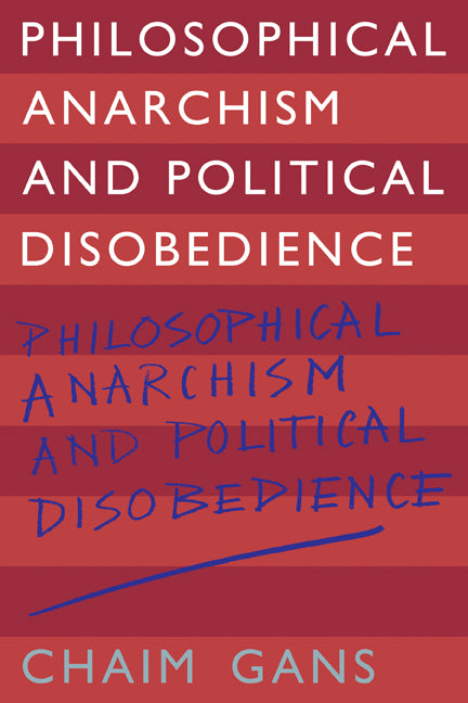 Philosophical Anarchism and Political Disobedience (Paperback) 9780521125079