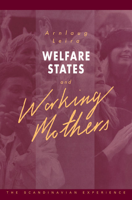 Welfare States and Working Mothers; The Scandinavian Experience (Paperback) 9780521125093