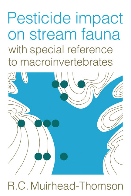 Pesticide Impact on Stream Fauna; With Special Reference to Macroinvertebrates (Paperback) 9780521125284