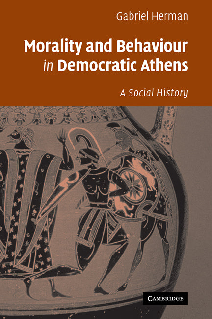 Morality and Behaviour in Democratic Athens; A Social History (Paperback) 9780521125352