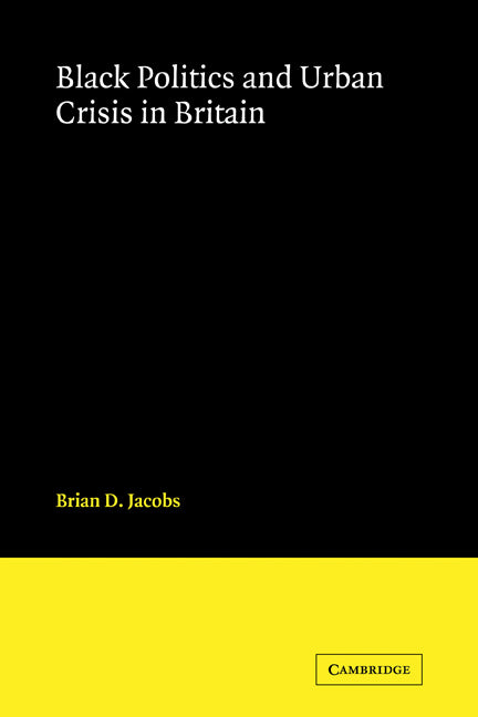Black Politics and Urban Crisis in Britain (Paperback) 9780521125529