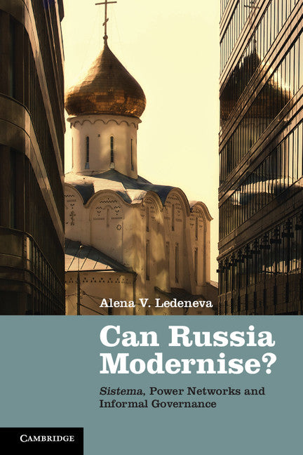 Can Russia Modernise?; Sistema, Power Networks and Informal Governance (Paperback) 9780521125635