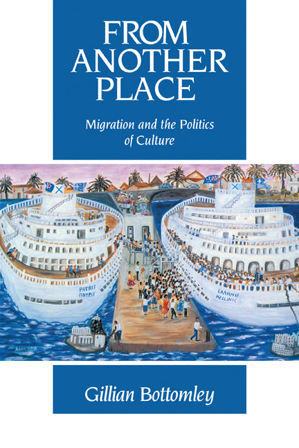 From Another Place; Migration and the Politics of Culture (Paperback) 9780521125741