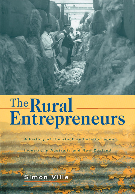 The Rural Entrepreneurs; A History of the Stock and Station Agent Industry in Australia and New Zealand (Paperback) 9780521125949