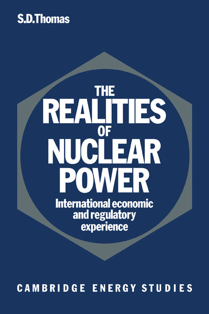 The Realities of Nuclear Power; International Economic and Regulatory Experience (Paperback) 9780521126038