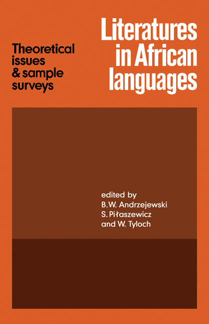 Literatures in African Languages; Theoretical Issues and Sample Surveys (Paperback) 9780521126250