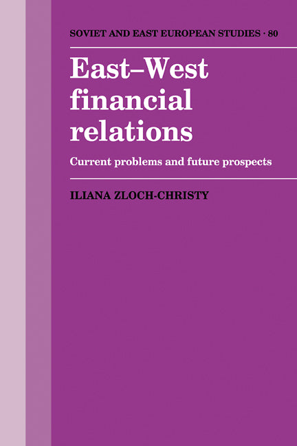East-West Financial Relations; Current Problems and Future Prospects (Paperback) 9780521126359
