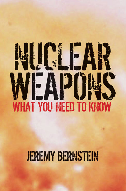 Nuclear Weapons; What You Need to Know (Paperback) 9780521126373