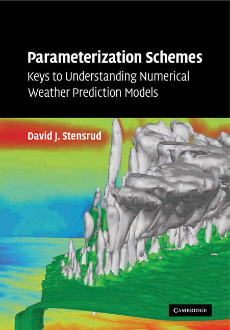 Parameterization Schemes; Keys to Understanding Numerical Weather Prediction Models (Paperback) 9780521126762