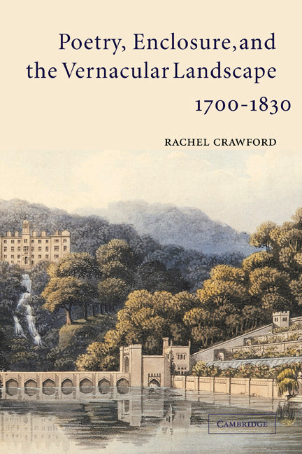 Poetry, Enclosure, and the Vernacular Landscape, 1700–1830 (Paperback) 9780521126960