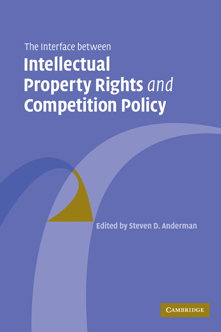 The Interface Between Intellectual Property Rights and Competition Policy (Paperback) 9780521126984