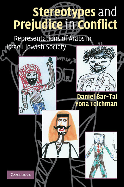 Stereotypes and Prejudice in Conflict; Representations of Arabs in Israeli Jewish Society (Paperback) 9780521127035