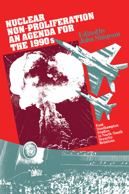 Nuclear Non-Proliferation; An Agenda for the 1990s (Paperback) 9780521127103