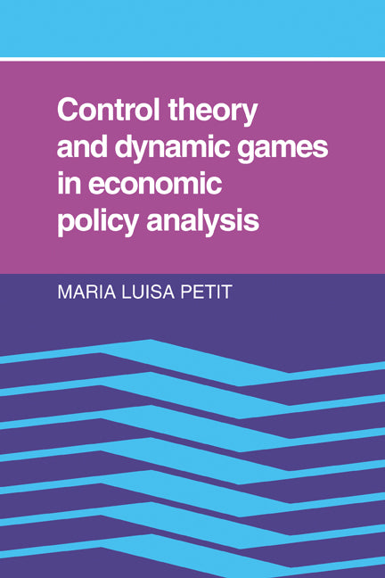 Control Theory and Dynamic Games in Economic Policy Analysis (Paperback) 9780521127158