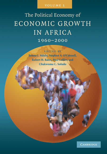 The Political Economy of Economic Growth in Africa, 1960–2000: Volume 1 (Paperback) 9780521127752