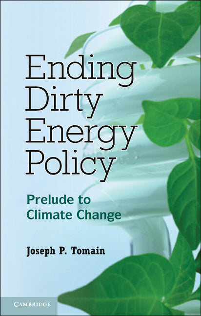 Ending Dirty Energy Policy; Prelude to Climate Change (Paperback) 9780521127851