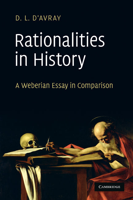 Rationalities in History; A Weberian Essay in Comparison (Paperback) 9780521128087